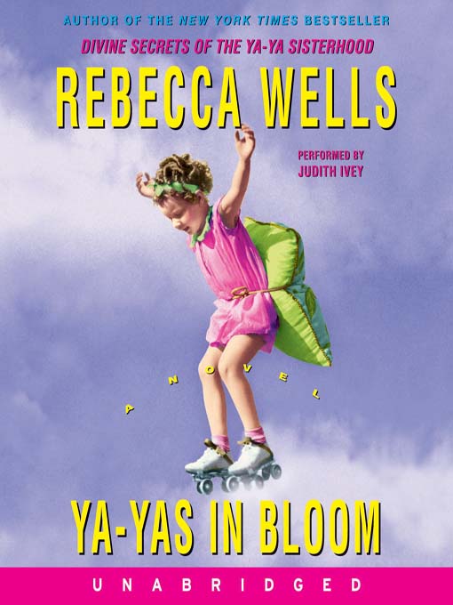 Title details for Ya-Yas in Bloom by Rebecca Wells - Available